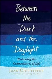 Book cover for "Between the Dark and the Daylight" by Joan Chittister