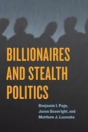 Book cover for "Billionaires and Stealth Politics" by Benjamin I. Page