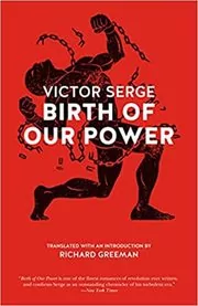 Book cover for "Birth of Our Power" by Victor Serge