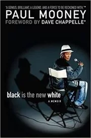 Book cover for "Black Is the New White" by Paul Mooney