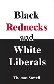 Book cover for "Black Rednecks & White Liberals" by Thomas Sowell