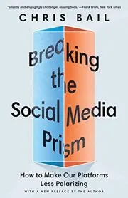 Book cover for "Breaking the Social Media Prism" by Chris Bail