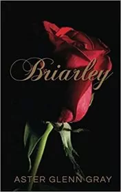 Book cover for "Briarley" by Aster Glenn Gray