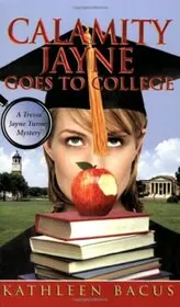 Book cover for "Calamity Jayne Goes to College / Calamity Jayne and the Campus Caper" by Kathleen Bacus