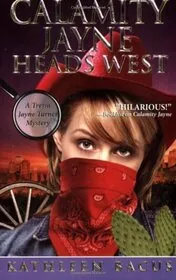 Book cover for "Calamity Jayne Heads West / Calamity Jayne in the Wild, Wild West" by Kathleen Bacus