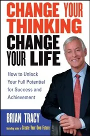 Book cover for "Change Your Thinking, Change Your Life" by Brian Tracy