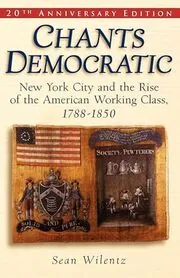Book cover for "Chants Democratic" by Sean Wilentz