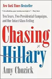 Book cover for "Chasing Hillary" by Amy Chozick