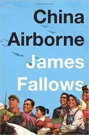 Book cover for "China Airborne" by James Fallows