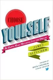 Book cover for "Choose Yourself!" by James Altucher