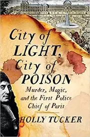 Book cover for "City of Light, City of Poison" by Holly Tucker