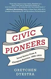 Book cover for "Civic Pioneers" by Gretchen Dykstra