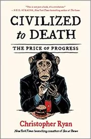 Book cover for "Civilized to Death" by Christopher Ryan