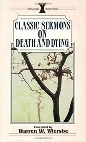 Book cover for "Classic Sermons/Death and Dying" by Warren W Wiersbe