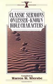 Book cover for "Classic Sermons/Lesser-Known Charac" by Warren W Wiersbe