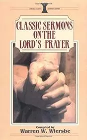 Book cover for "Classic Sermons/Lord's Prayer" by Warren W Wiersbe