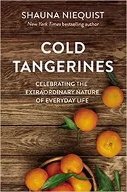 Book cover for "Cold Tangerines" by Shauna Niequist