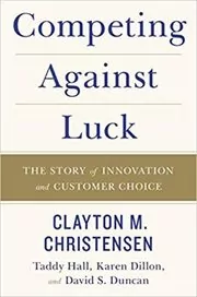 Book cover for "Competing Against Luck" by Clayton M. Christensen