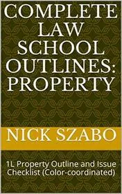 Book cover for "Complete Law School Outlines" by Nick Szabo