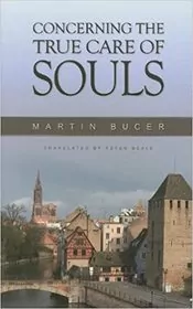 Book cover for "Concerning The True Care of Souls" by Martin Bucer