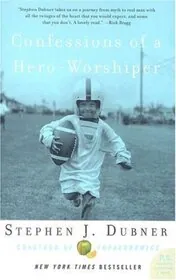 Book cover for "Confessions of a Hero-Worshiper" by Stephen Dubner
