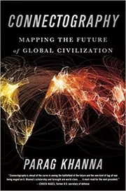 Book cover for "Connectography" by Parag Khanna