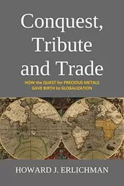Book cover for "Conquest, Tribute and Trade" by Howard J. Erlichman