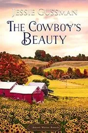 Book cover for "Cowboys Don't Marry the Beauty / The Cowboy's Beauty" by Jessie Gussman