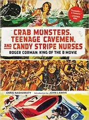 Book cover for "Crab Monsters, Teenage Cavemen, and Candy Stripe Nurses" by Chris Nashawaty