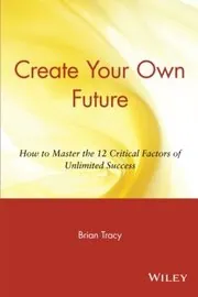 Book cover for "Create Your Own Future" by Brian Tracy