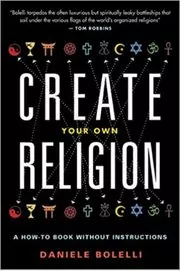 Book cover for "Create Your Own Religion" by Daniele Bolelli