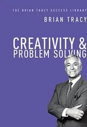 Book cover for "Creativity and Problem Solving" by Brian Tracy
