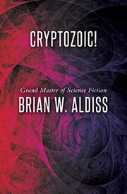 Book cover for "Cryptozoic! / An Age" by Brian Aldiss