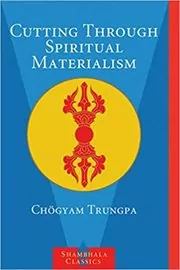 Book cover for "Cutting Through Spiritual Materialism" by Chogyam Trungpa