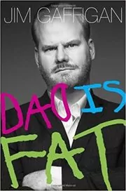 Book cover for "Dad Is Fat" by Jim Gaffigan