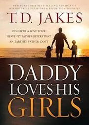 Book cover for "Daddy Loves His Girls" by T. D. Jakes