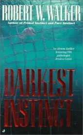Book cover for "Darkest Instinct" by Robert W Walker
