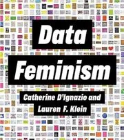 Book cover for "Data Feminism" by Catherine D'Ignazio, Lauren F. Klein