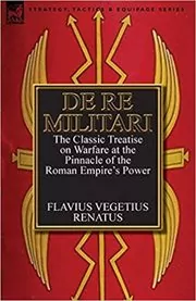 Book cover for "De Re Militari" by Flavius Vegetius Renatus
