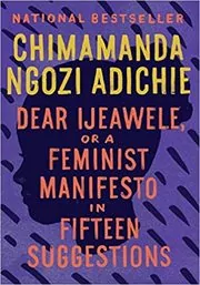 Book cover for "Dear Ijeawele, or A Feminist Manifesto in Fifteen Suggestions" by Chimamanda Ngozi Adichie