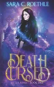Book cover for "Death Cursed / Bitter Ashes" by Sara C Roethle