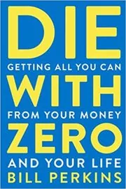 Book cover for "Die with Zero" by Bill Perkins