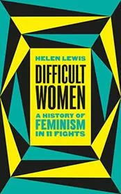 Book cover for "Difficult Women" by Helen Lewis