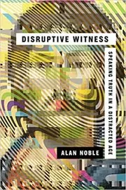 Book cover for "Disruptive Witness" by Alan Noble