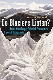 Book cover for "Do Glaciers Listen?" by Julie Cruikshank