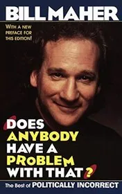 Book cover for "Does Anybody Have a Problem with That?" by Bill Maher