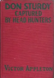 Book cover for "Don Sturdy Captured by Head Hunters / Adrift in the Wilds of Borneo" by Victor Appleton