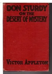 Book cover for "Don Sturdy on the Desert of Mystery / Autoing in the Land of Caravans" by Victor Appleton