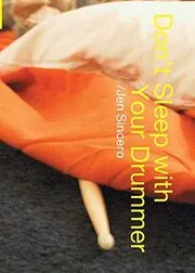 Book cover for "Don't Sleep With Your Drummer" by Jen Sincero