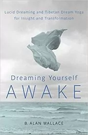 Book cover for "Dreaming Yourself Awake" by B. Alan Wallace